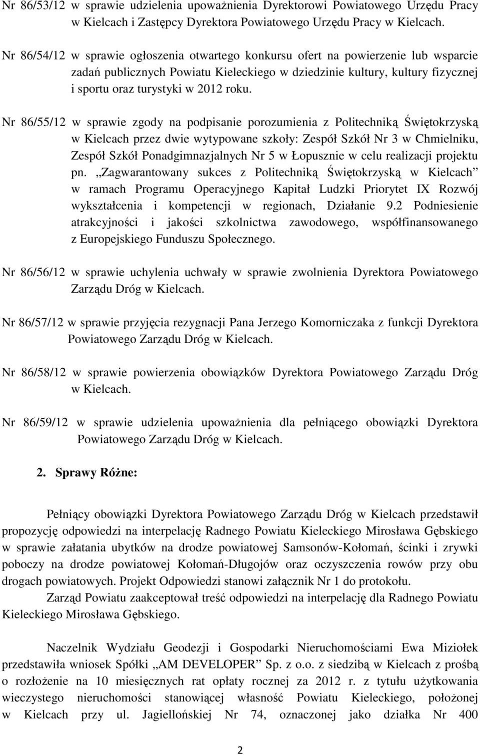 Nr 86/55/12 w sprawie zgody na podpisanie porozumienia z Politechniką Świętokrzyską w Kielcach przez dwie wytypowane szkoły: Zespół Szkół Nr 3 w Chmielniku, Zespół Szkół Ponadgimnazjalnych Nr 5 w