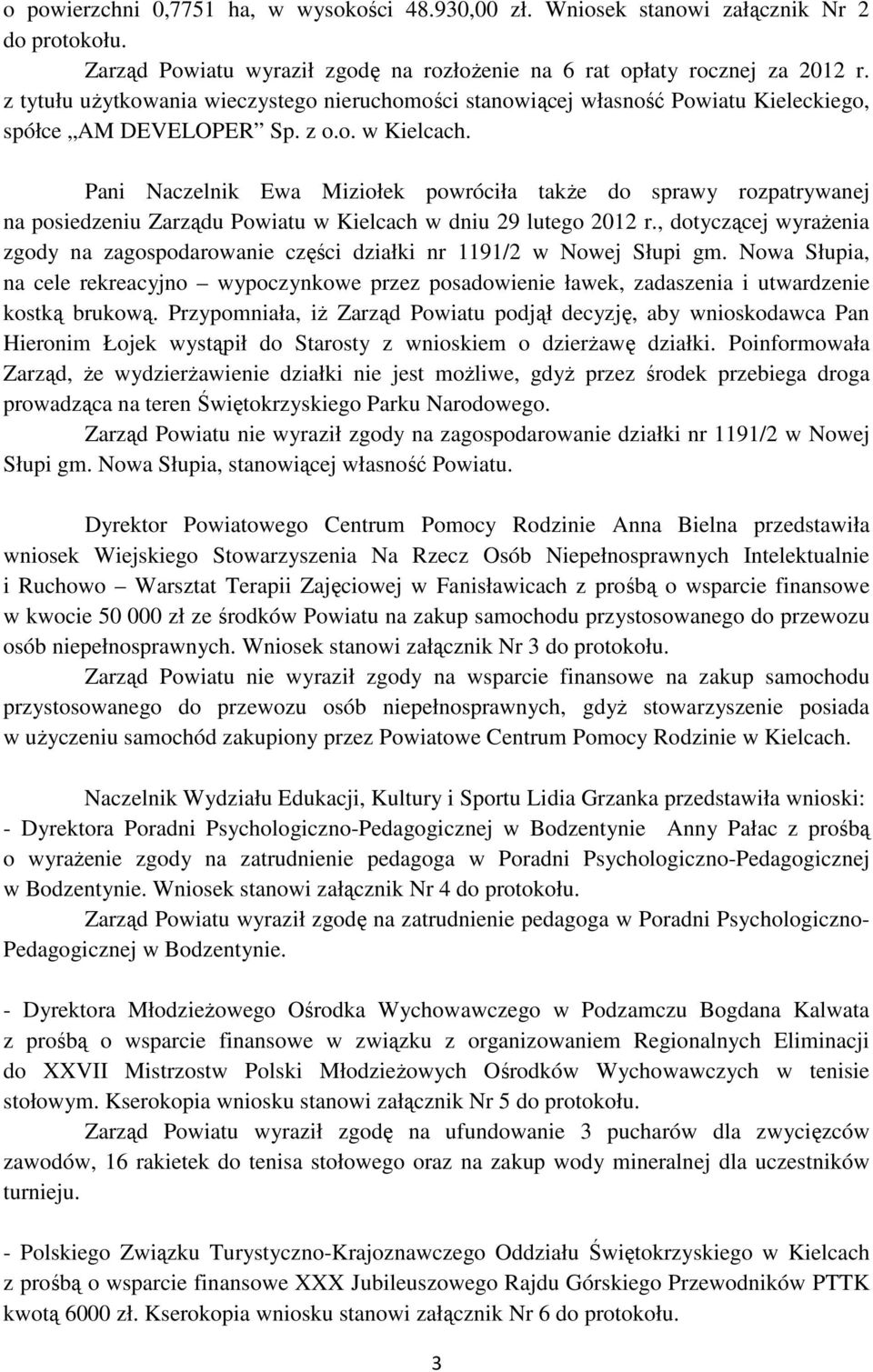 Pani Naczelnik Ewa Miziołek powróciła także do sprawy rozpatrywanej na posiedzeniu Zarządu Powiatu w Kielcach w dniu 29 lutego 2012 r.