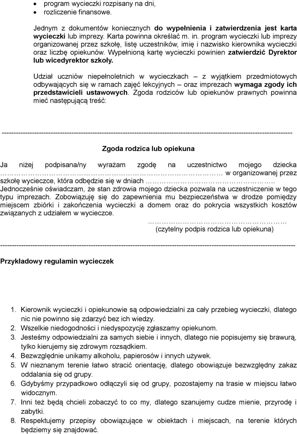 Wypełnioną kartę wycieczki powinien zatwierdzić Dyrektor lub wicedyrektor szkoły.