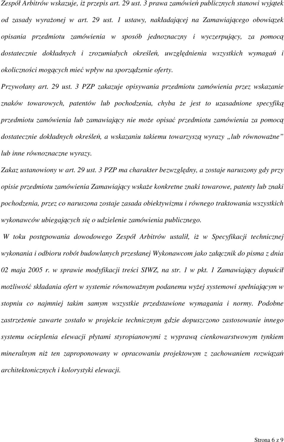 1 ustawy, nakładającej na Zamawiającego obowiązek opisania przedmiotu zamówienia w sposób jednoznaczny i wyczerpujący, za pomocą dostatecznie dokładnych i zrozumiałych określeń, uwzględnienia