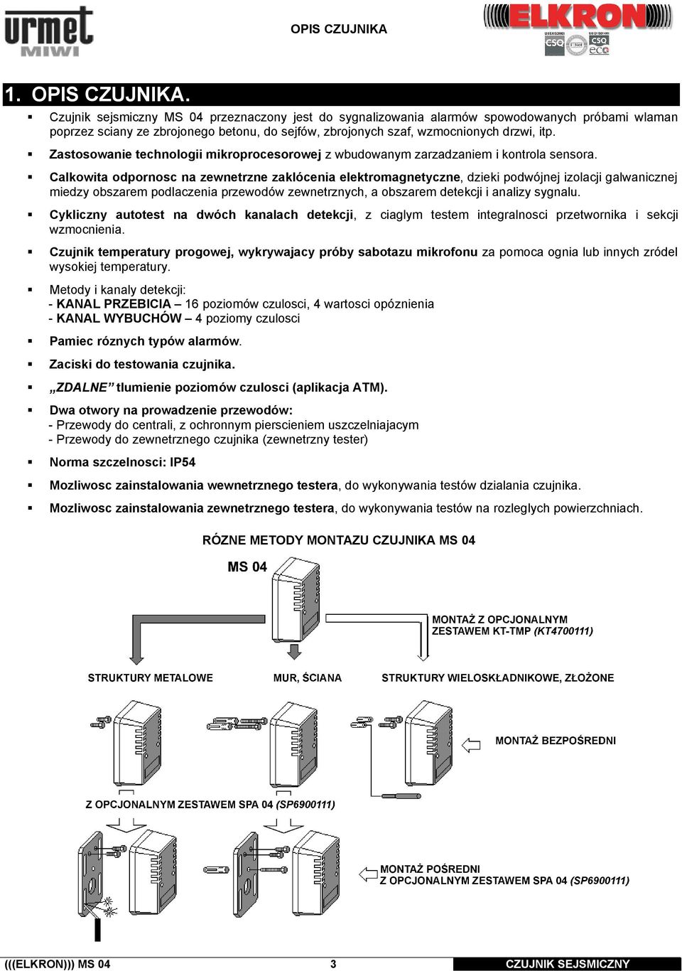 Zastosowanie technologii mikroprocesorowej z wbudowanym zarzadzaniem i kontrola sensora.