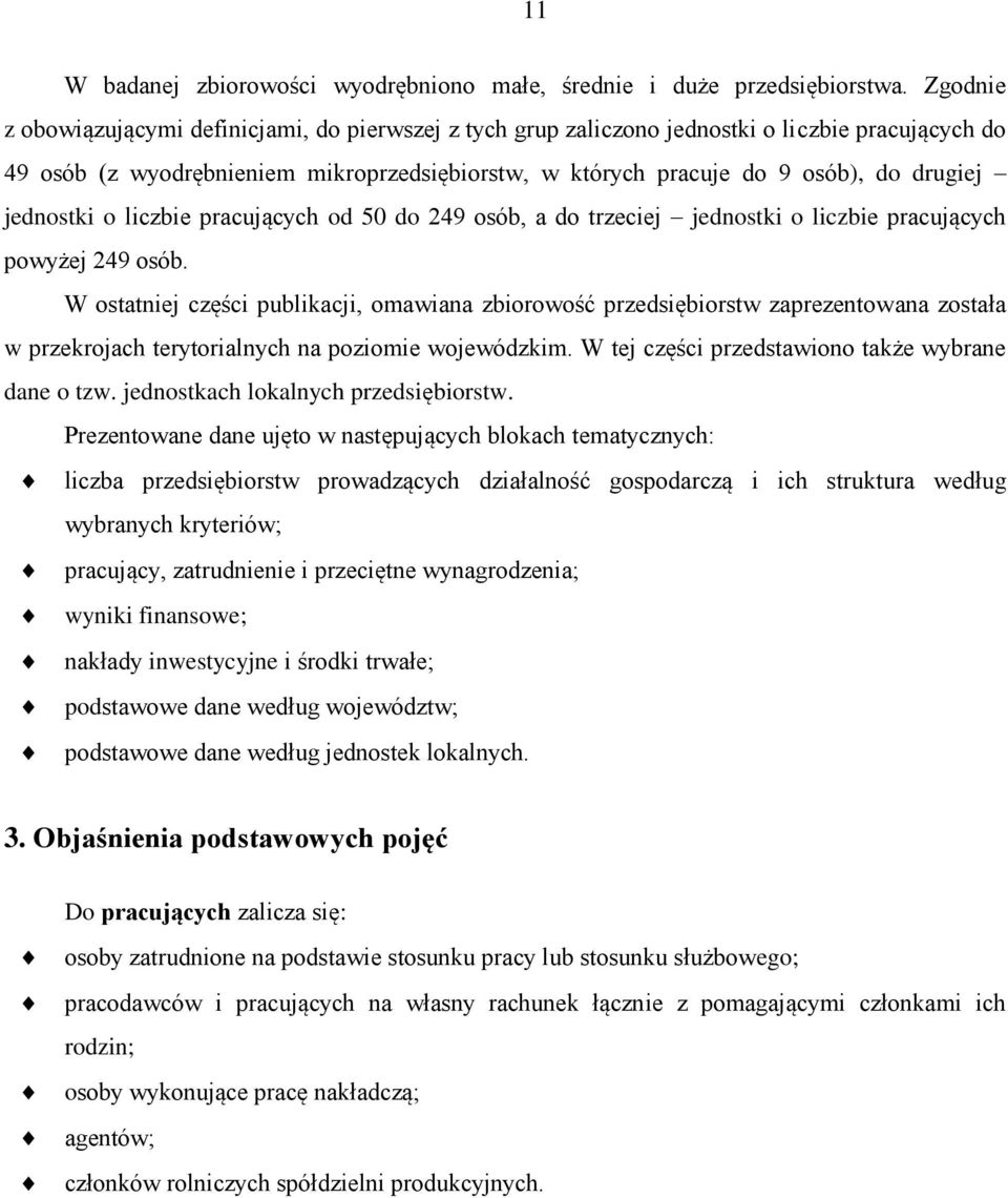 jednostki o liczbie pracujących od 50 do 249 osób, a do trzeciej jednostki o liczbie pracujących powyżej 249 osób.