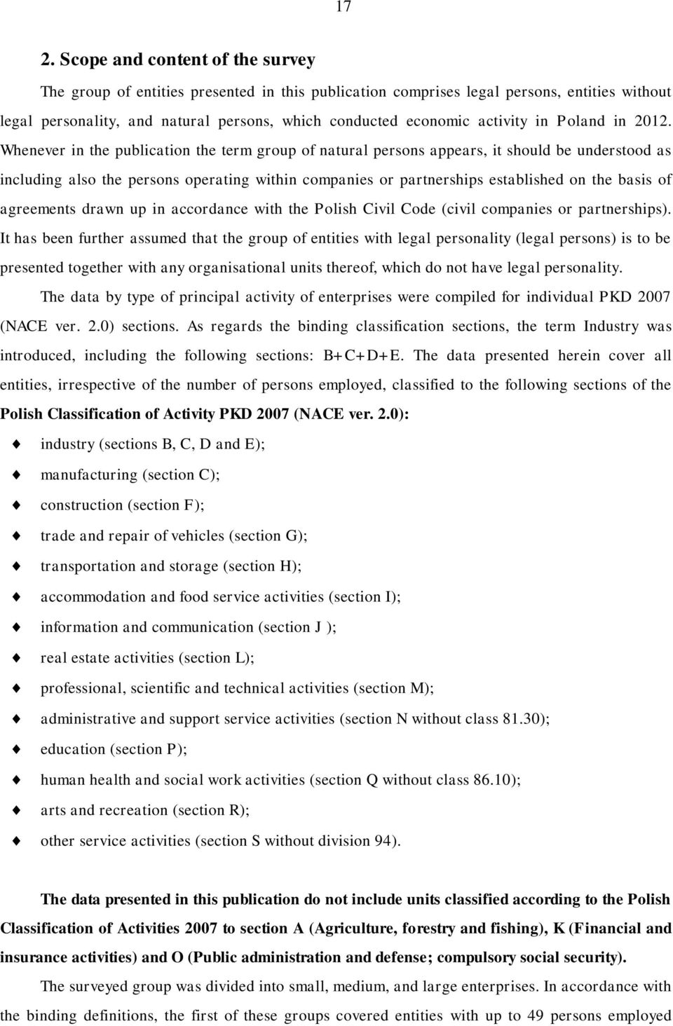 Whenever in the publication the term group of natural persons appears, it should be understood as including also the persons operating within companies or partnerships established on the basis of