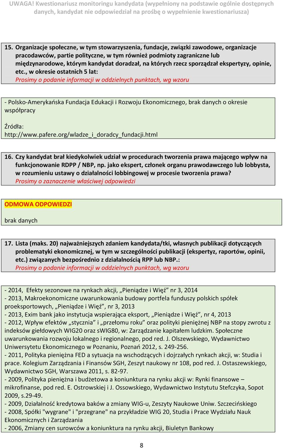 pafere.org/wladze_i_doradcy_fundacji.html 16. Czy kandydat brał kiedykolwiek udział w procedurach tworzenia prawa mającego wpływ na funkcjonowanie RDPP / NBP, np.