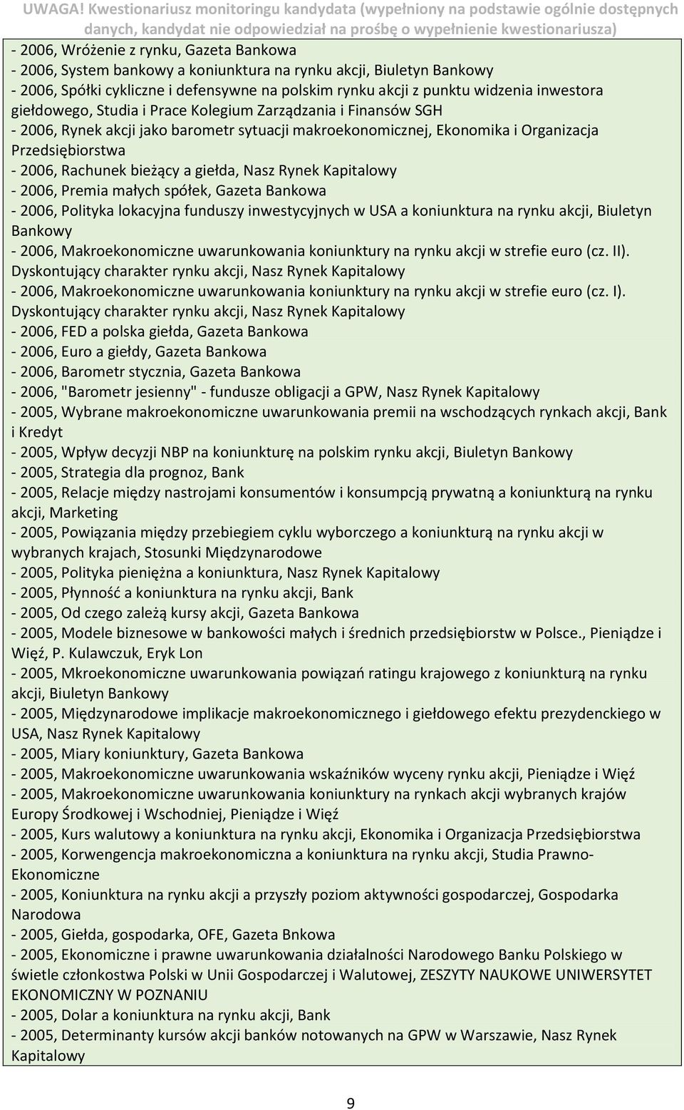 giełda, Nasz Rynek Kapitalowy - 2006, Premia małych spółek, Gazeta Bankowa - 2006, Polityka lokacyjna funduszy inwestycyjnych w USA a koniunktura na rynku akcji, Biuletyn Bankowy - 2006,