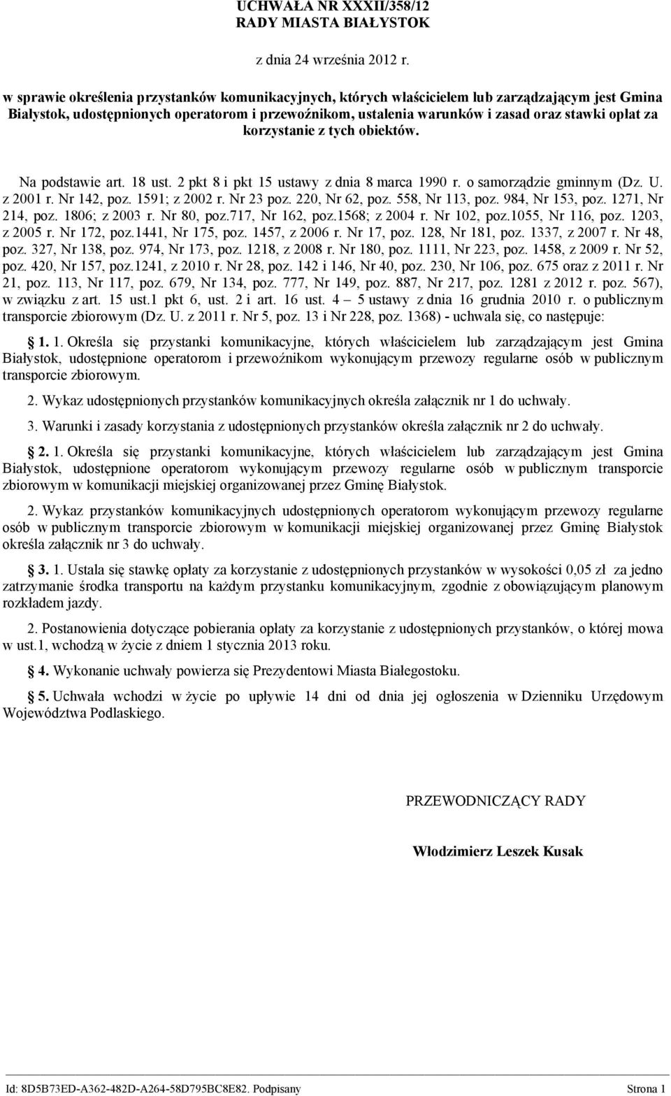 za korzystanie z tych obiektów. Na podstawie art. 18 ust. 2 pkt 8 i pkt 15 ustawy z dnia 8 marca 1990 r. o samorządzie gminnym (Dz. U. z 2001 r. Nr 142, poz. 1591; z 2002 r. Nr 23 poz.