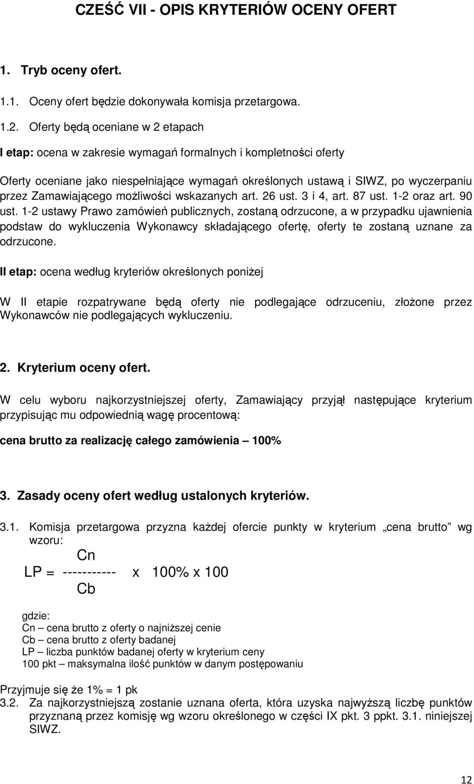 Zamawiającego możliwości wskazanych art. 26 ust. 3 i 4, art. 87 ust. 1-2 oraz art. 90 ust.