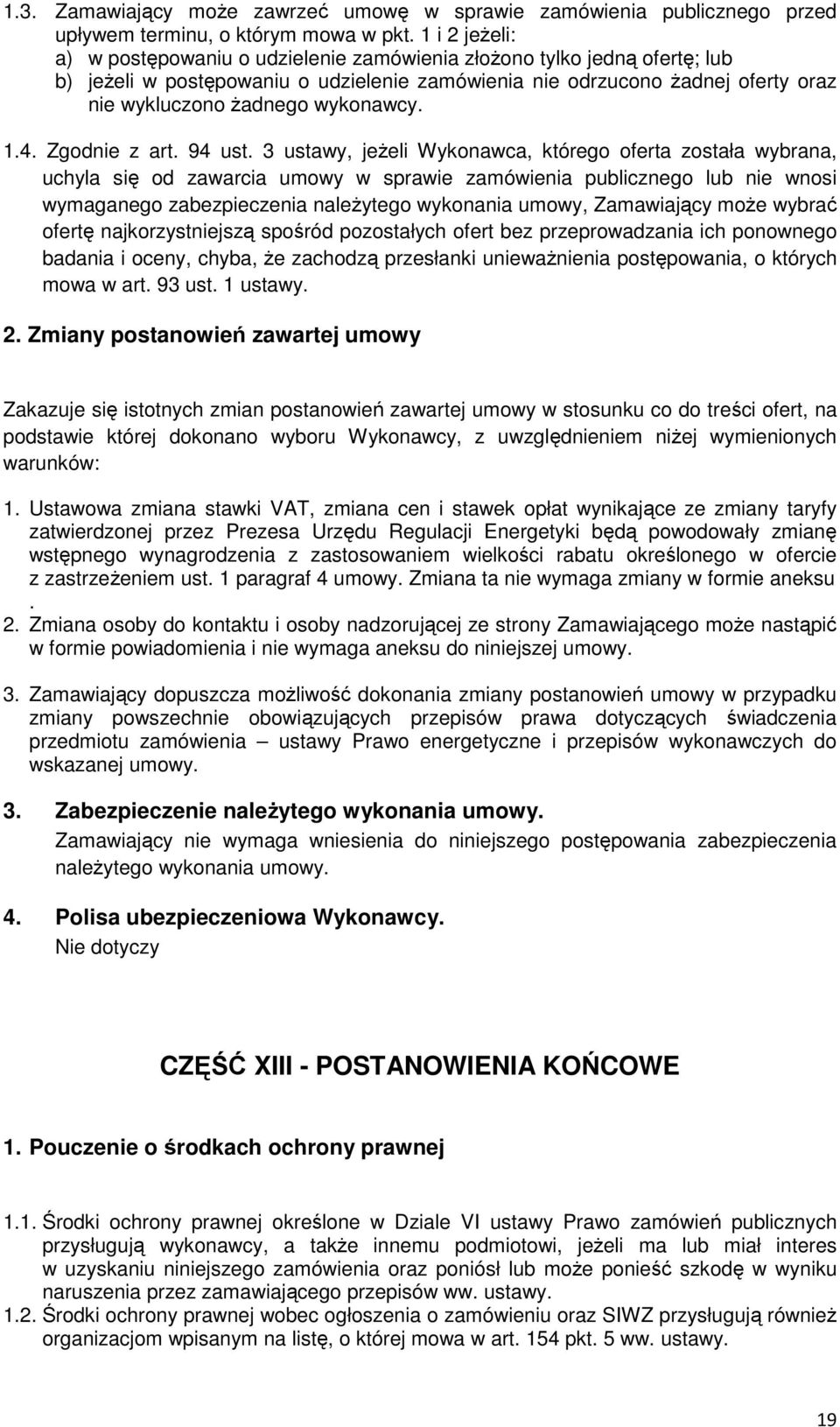 wykonawcy. 1.4. Zgodnie z art. 94 ust.