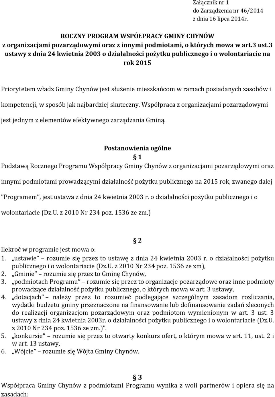 w sposób jak najbardziej skuteczny. Współpraca z organizacjami pozarządowymi jest jednym z elementów efektywnego zarządzania Gminą.