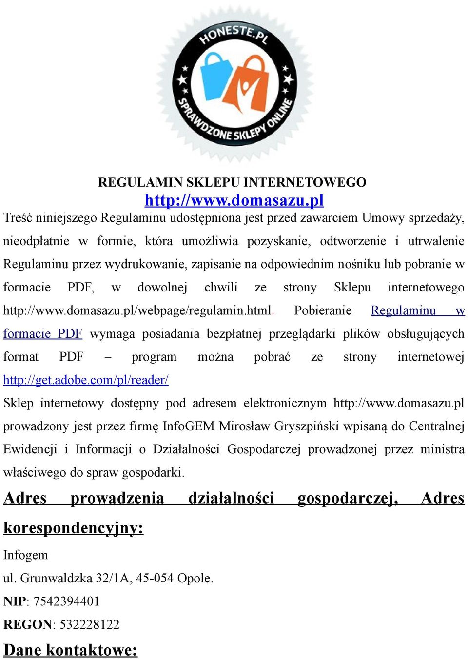 na odpowiednim nośniku lub pobranie w formacie PDF, w dowolnej chwili ze strony Sklepu internetowego http://www.domasazu.pl/webpage/regulamin.html.