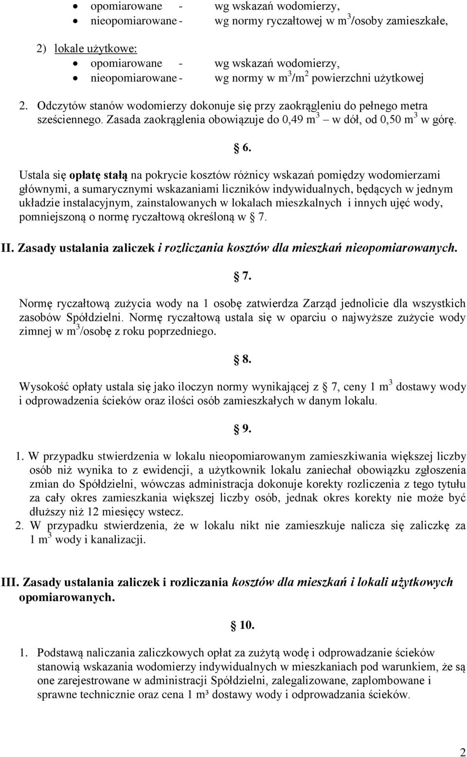 Ustala się opłatę stałą na pokrycie kosztów różnicy wskazań pomiędzy wodomierzami głównymi, a sumarycznymi wskazaniami liczników indywidualnych, będących w jednym układzie instalacyjnym,