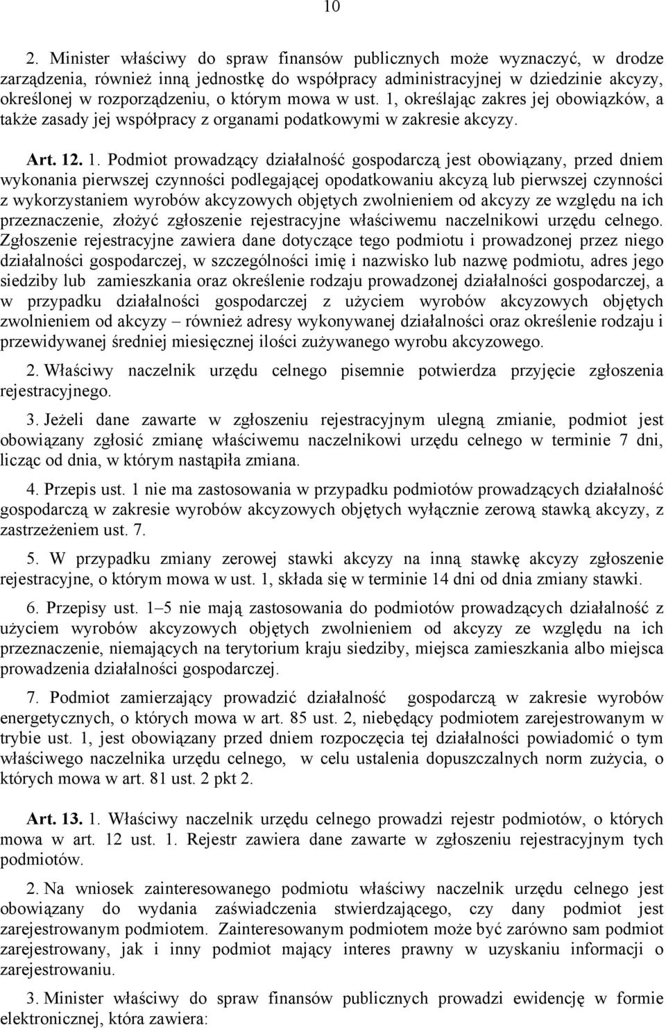 określając zakres jej obowiązków, a także zasady jej współpracy z organami podatkowymi w zakresie akcyzy. Art. 12