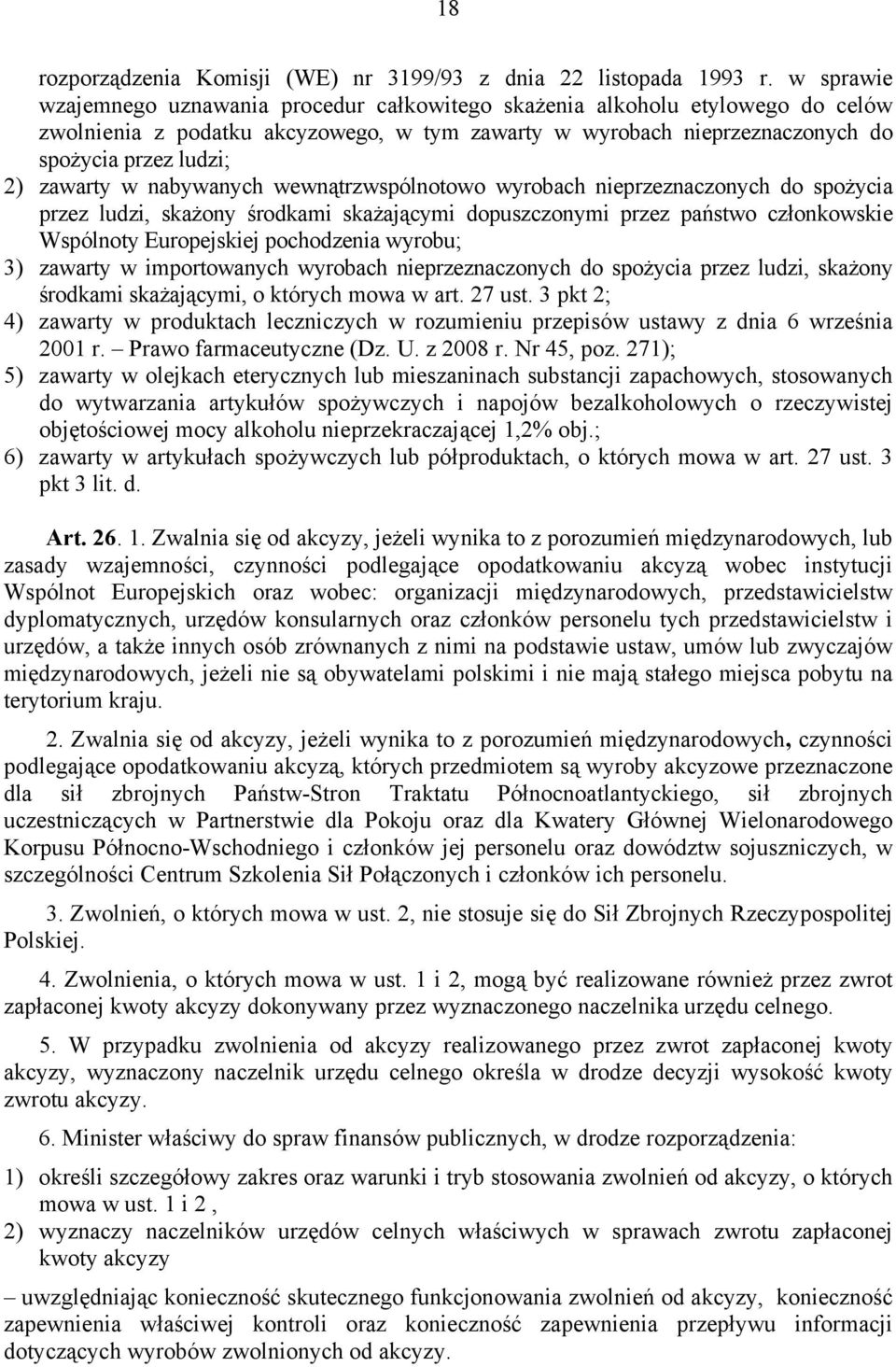 zawarty w nabywanych wewnątrzwspólnotowo wyrobach nieprzeznaczonych do spożycia przez ludzi, skażony środkami skażającymi dopuszczonymi przez państwo członkowskie Wspólnoty Europejskiej pochodzenia