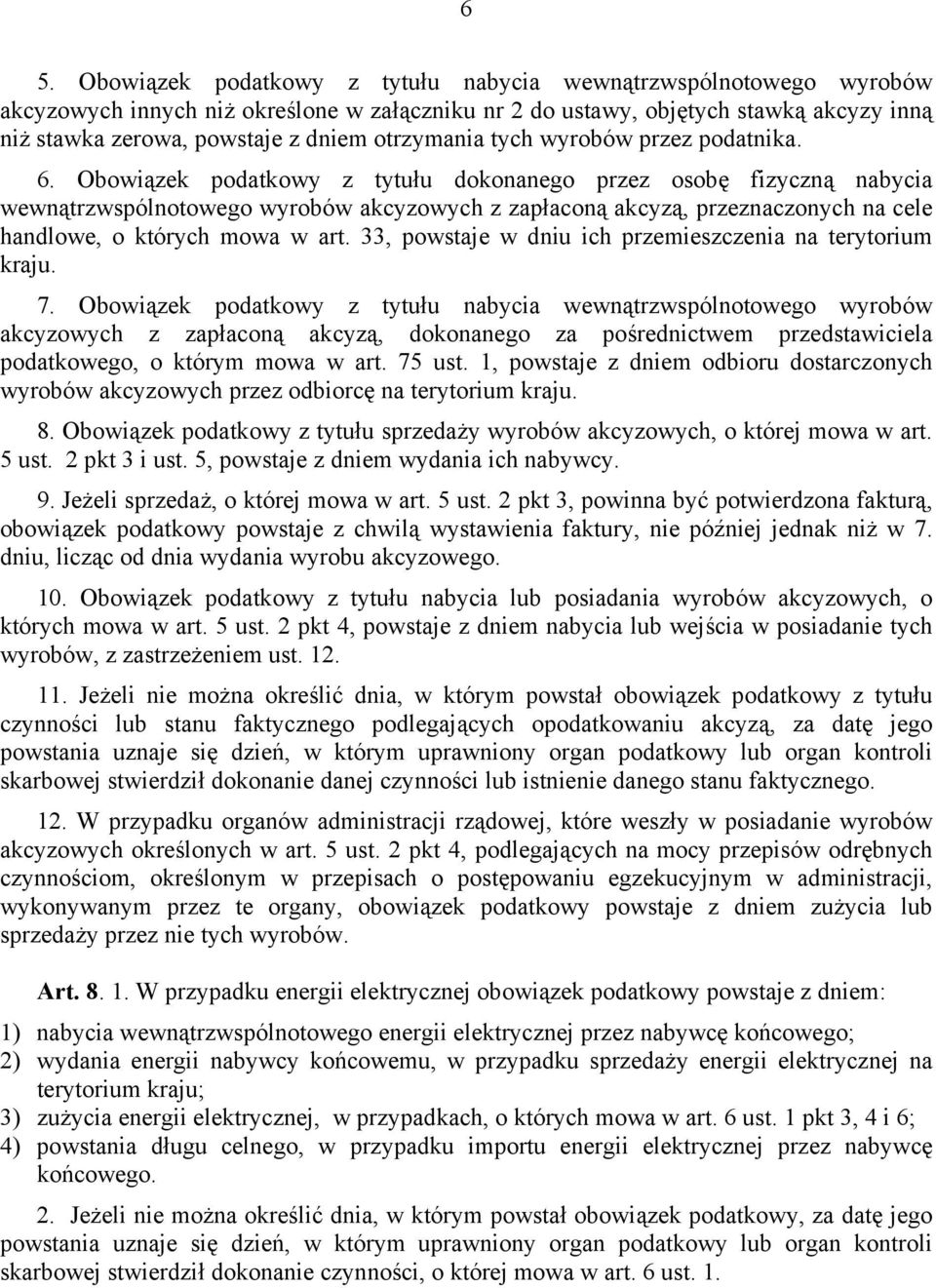 Obowiązek podatkowy z tytułu dokonanego przez osobę fizyczną nabycia wewnątrzwspólnotowego wyrobów akcyzowych z zapłaconą akcyzą, przeznaczonych na cele handlowe, o których mowa w art.