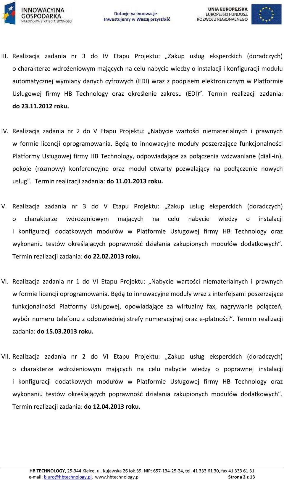 Realizacja zadania nr 2 do V Etapu Projektu: Nabycie wartości niematerialnych i prawnych w formie licencji oprogramowania.