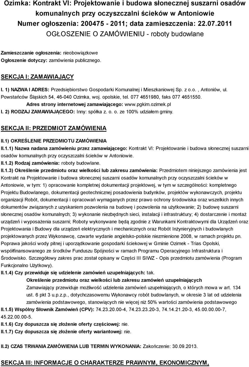 1) NAZWA I ADRES: Przedsiębiorstwo Gospodarki Komunalnej i Mieszkaniowej Sp. z o.o., Antoniów, ul. Powstańców Śląskich 54, 46-040 Ozimka, woj. opolskie, tel. 077 4651980, faks 077 4651550.