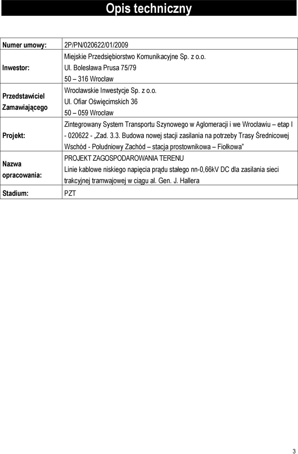 3.3. Budowa nowej stacji zasilania na potrzeby Trasy Średnicowej Wschód - Południowy Zachód stacja prostownikowa Fiołkowa PROJEKT ZAGOSPODAROWANIA TERENU Linie kablowe