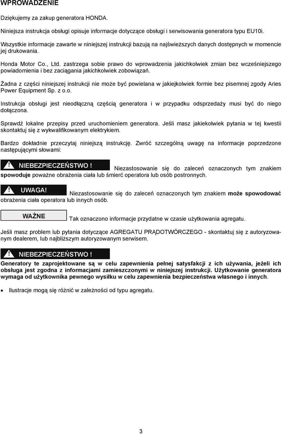 zastrzega sobie prawo do wprowadzenia jakichkolwiek zmian bez wcześniejszego powiadomienia i bez zaciągania jakichkolwiek zobowiązań.