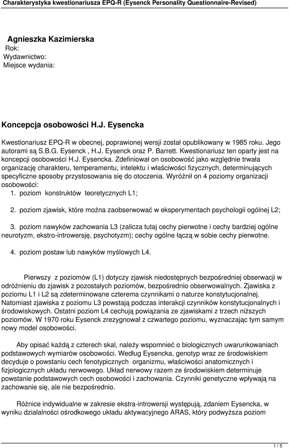 Zdefiniował on osobowość jako względnie trwała organizację charakteru, temperamentu, intelektu i właściwości fizycznych, determinujących specyficzne sposoby przystosowania się do otoczenia.