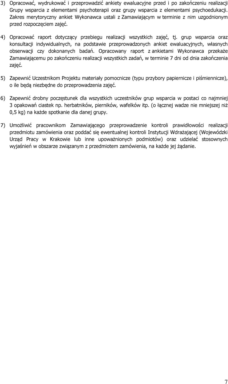 grup wsparcia oraz konsultacji indywidualnych, na podstawie przeprowadzonych ankiet ewaluacyjnych, własnych obserwacji czy dokonanych badań.