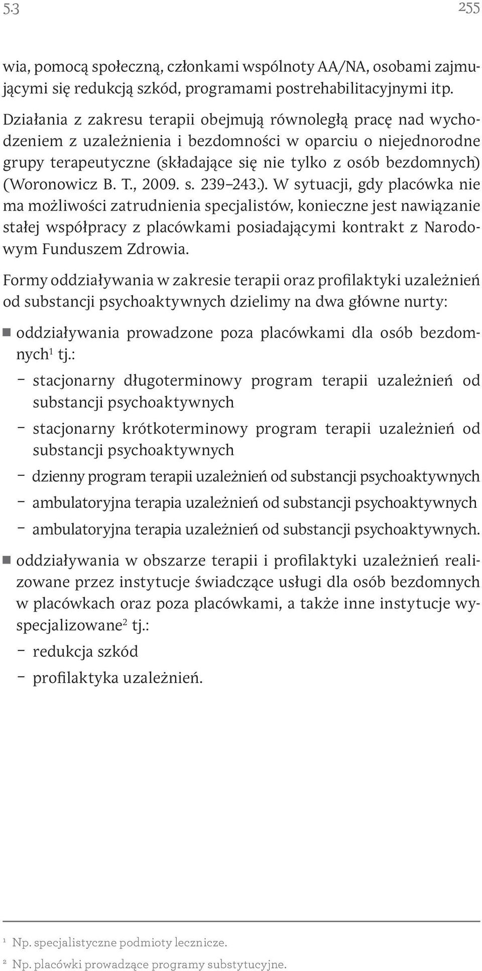 (Woronowicz B. T., 2009. s. 239 243.).