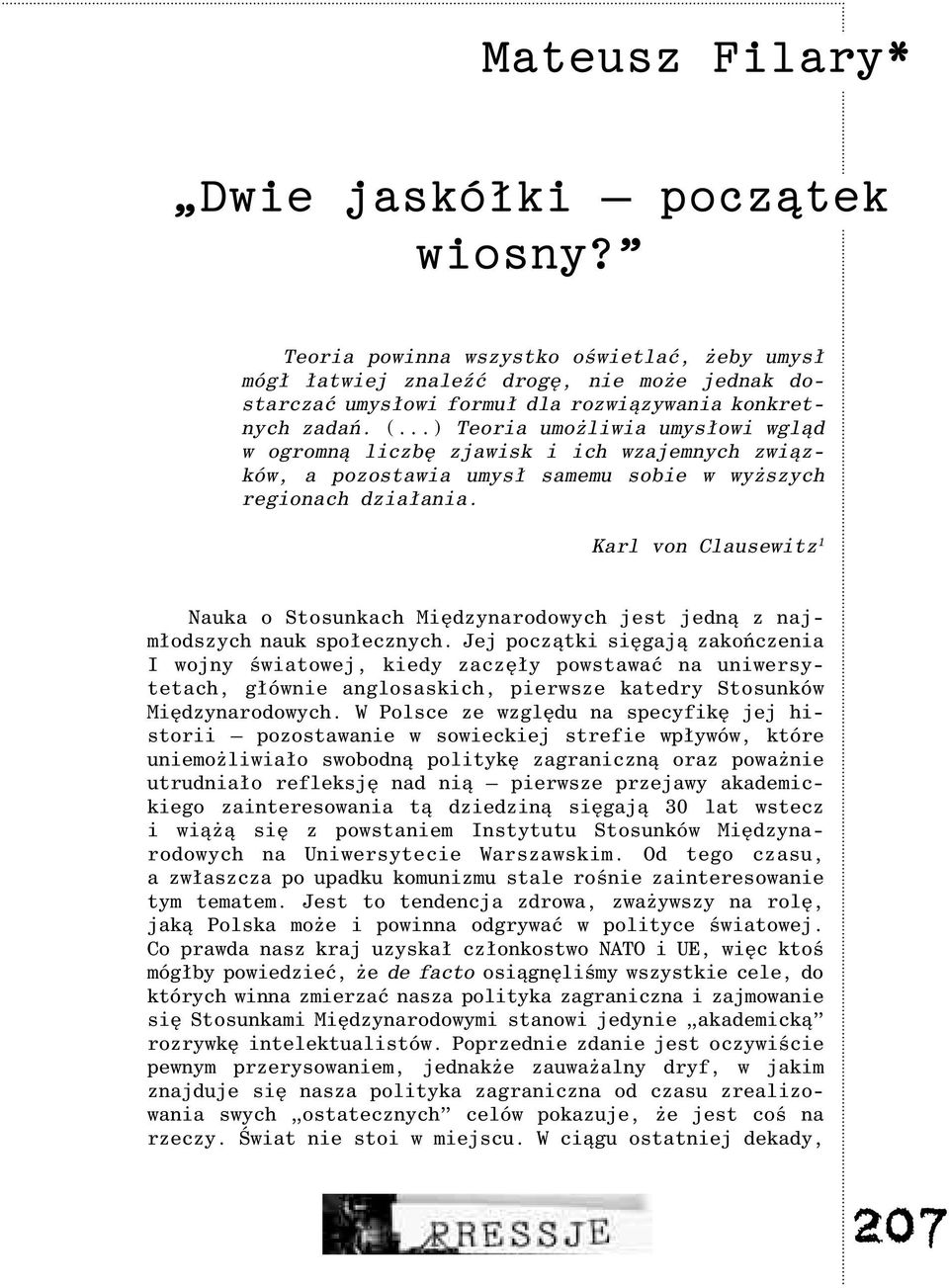 Karl von Clausewitz 1 Nauka o Stosunkach Miêdzynarodowych jest jedn¹ z najm³odszych nauk spo³ecznych.