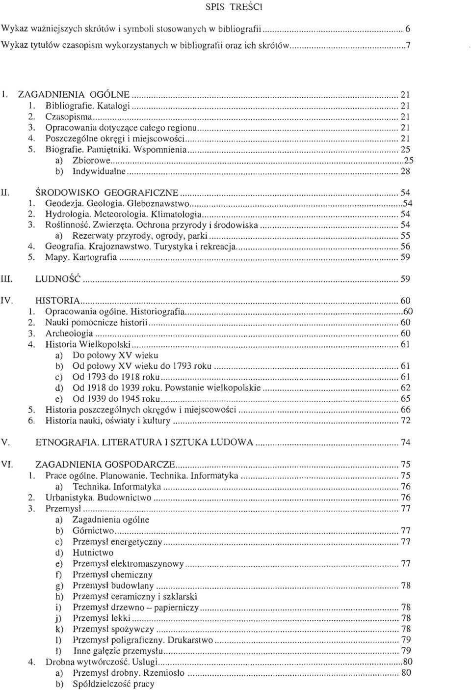 .. 25 a) Zbiorowe................... 25 b) Indywidualne... 28 II. ŚRODOWISKO GEOGRAFICZNE... 54 l. Geodezja. Geologia. Gleboznawstwo........ 54 2. Hydrologia. Meteorologia. Klimatologia... 54 3.