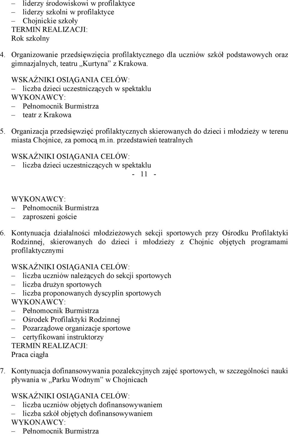Organizacja przedsięwzięć profilaktycznych skierowanych do dzieci i młodzieży w terenu miasta Chojnice, za pomocą m.in.