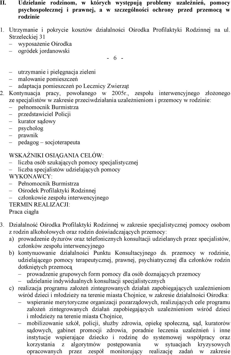 Strzeleckiej 31 wyposażenie Ośrodka ogródek jordanowski - 6 - utrzymanie i pielęgnacja zieleni malowanie pomieszczeń adaptacja pomieszczeń po Lecznicy Zwierząt 2.