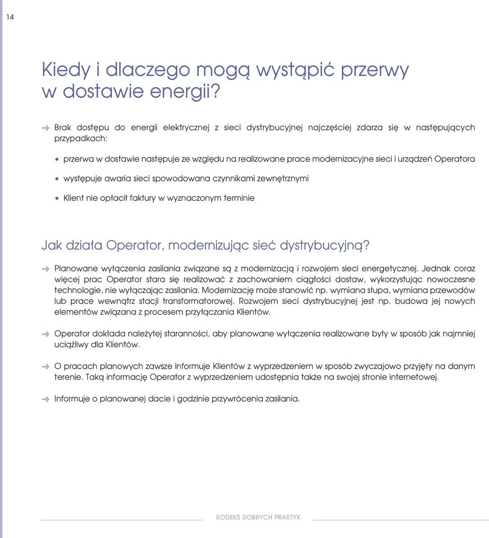 urzàdzeƒ Operatora wyst puje awaria sieci spowodowana czynnikami zewn trznymi Klient nie op aci faktury w wyznaczonym terminie Jak dzia a Operator, modernizujàc sieç dystrybucyjnà?