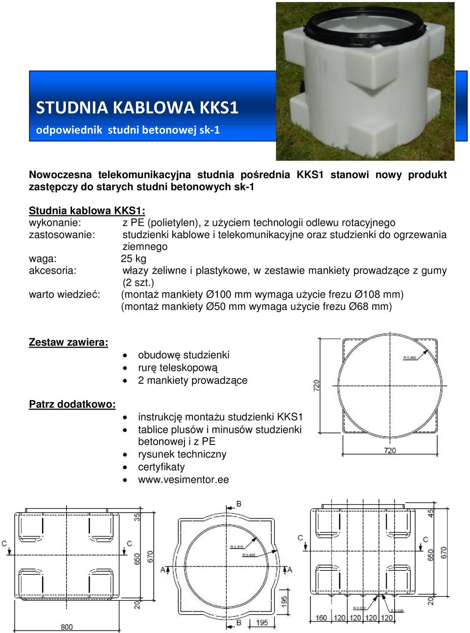 akcesoria: włazy żeliwne i plastykowe, w zestawie mankiety prowadzące z gumy (2 szt.