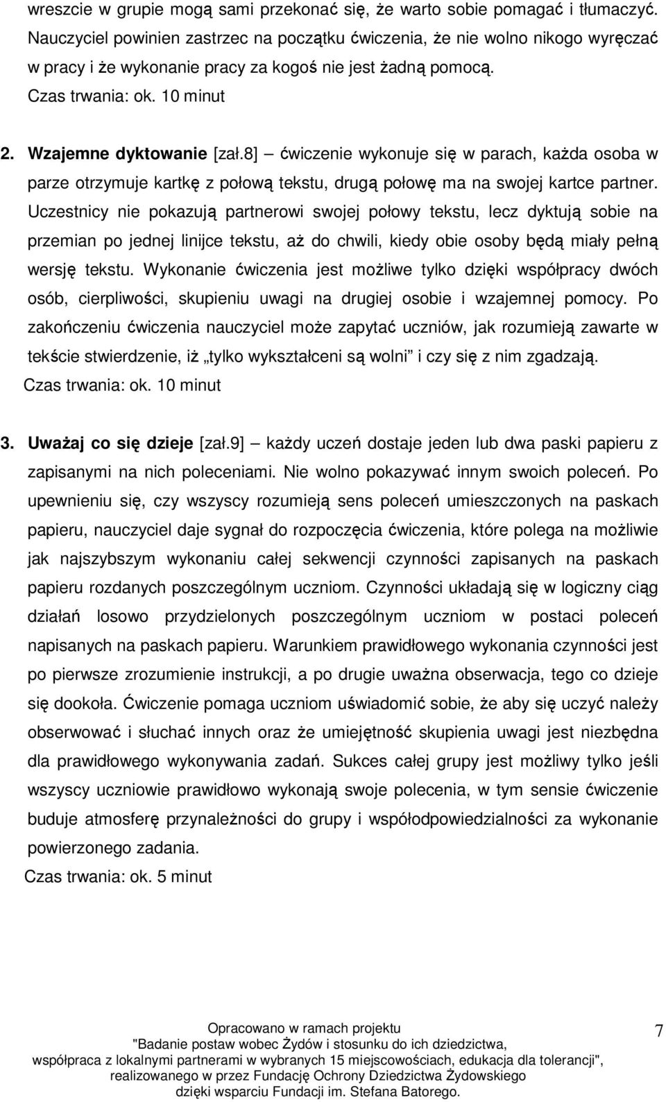 8] ćwiczenie wykonuje się w parach, każda osoba w parze otrzymuje kartkę z połową tekstu, drugą połowę ma na swojej kartce partner.