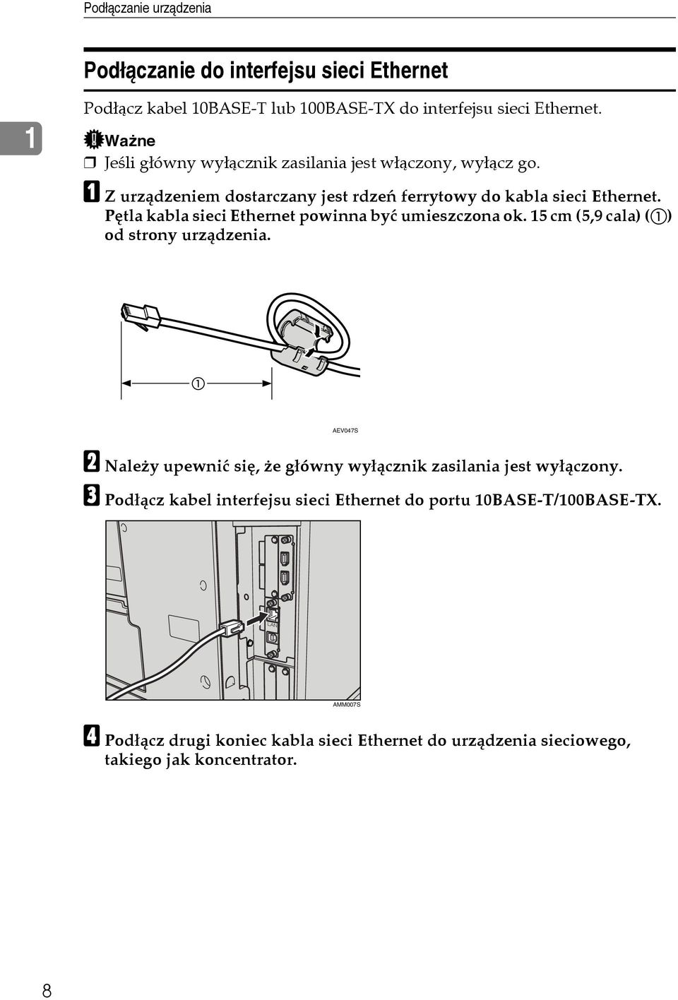 Pêtla kabla sieci Ethernet powinna byæ umieszczona ok. 15 cm (5,9 cala) (A) od strony urzàdzenia.