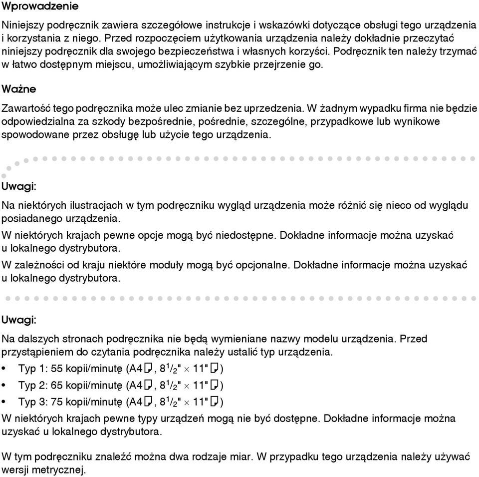 Podrêcznik ten naleåy trzymaæ w âatwo dostêpnym miejscu, umoåliwiajàcym szybkie przejrzenie go. Waåne Zawartoãæ tego podrêcznika moåe ulec zmianie bez uprzedzenia.