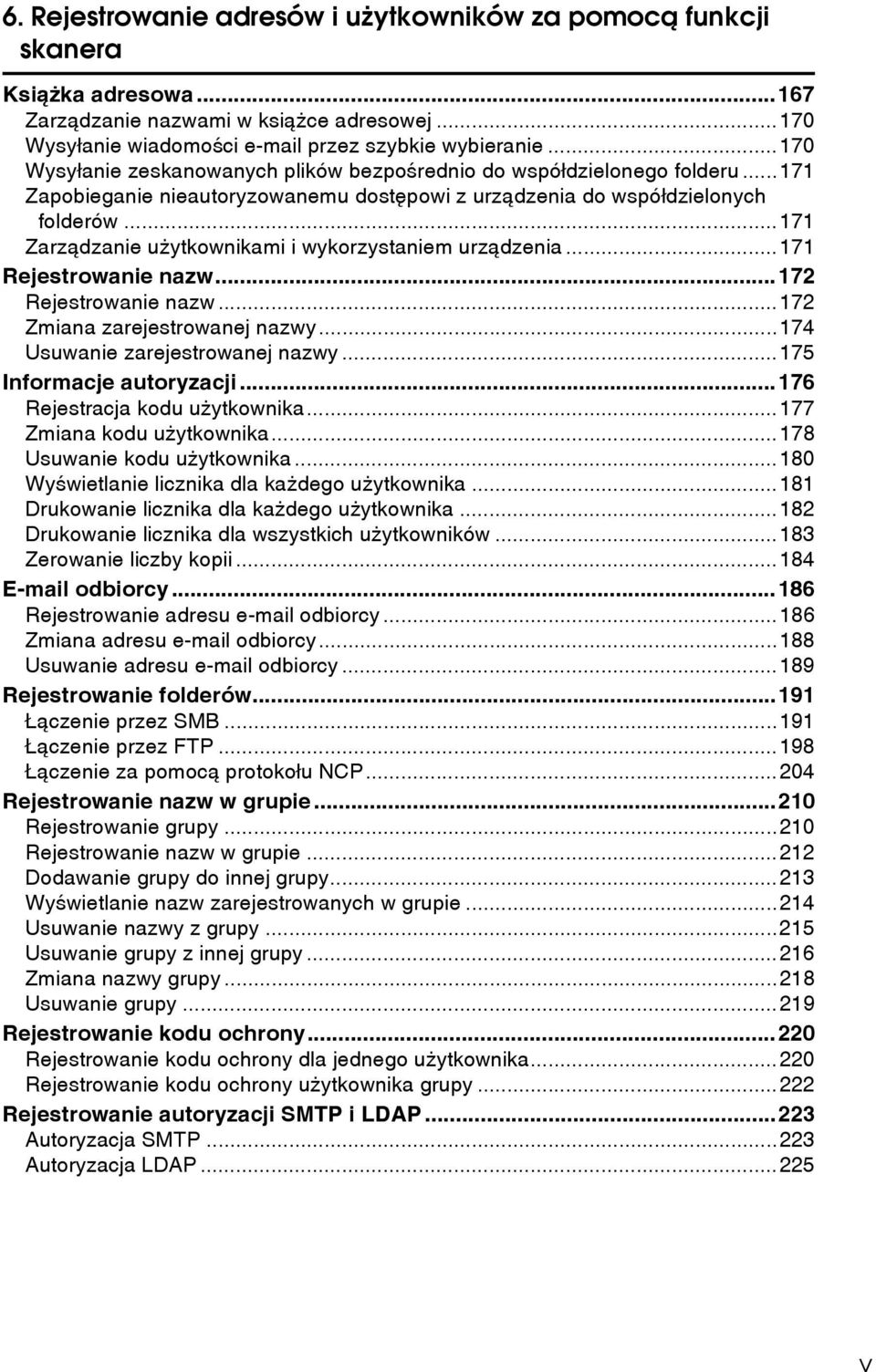 ..171 Zarzàdzanie uåytkownikami i wykorzystaniem urzàdzenia...171 Rejestrowanie nazw...172 Rejestrowanie nazw...172 Zmiana zarejestrowanej nazwy...174 Usuwanie zarejestrowanej nazwy.