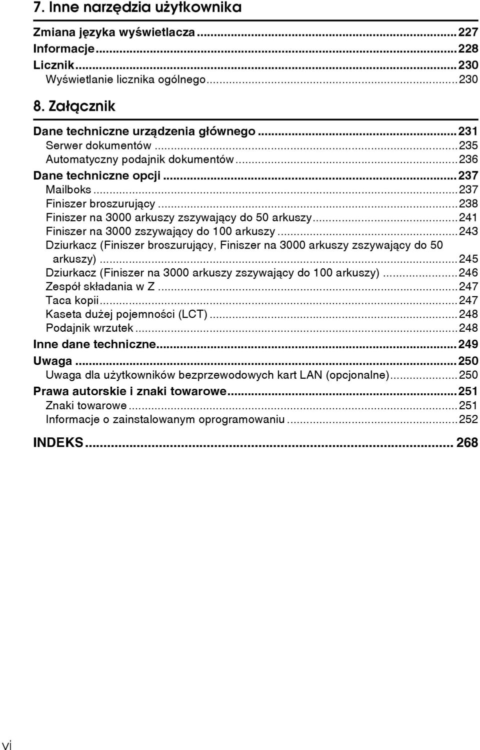 ..241 Finiszer na 3000 zszywajàcy do 100 arkuszy...243 Dziurkacz (Finiszer broszurujàcy, Finiszer na 3000 arkuszy zszywajàcy do 50 arkuszy).