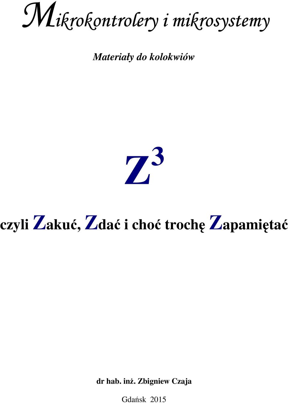 Zakuć, Zdać i choć trochę