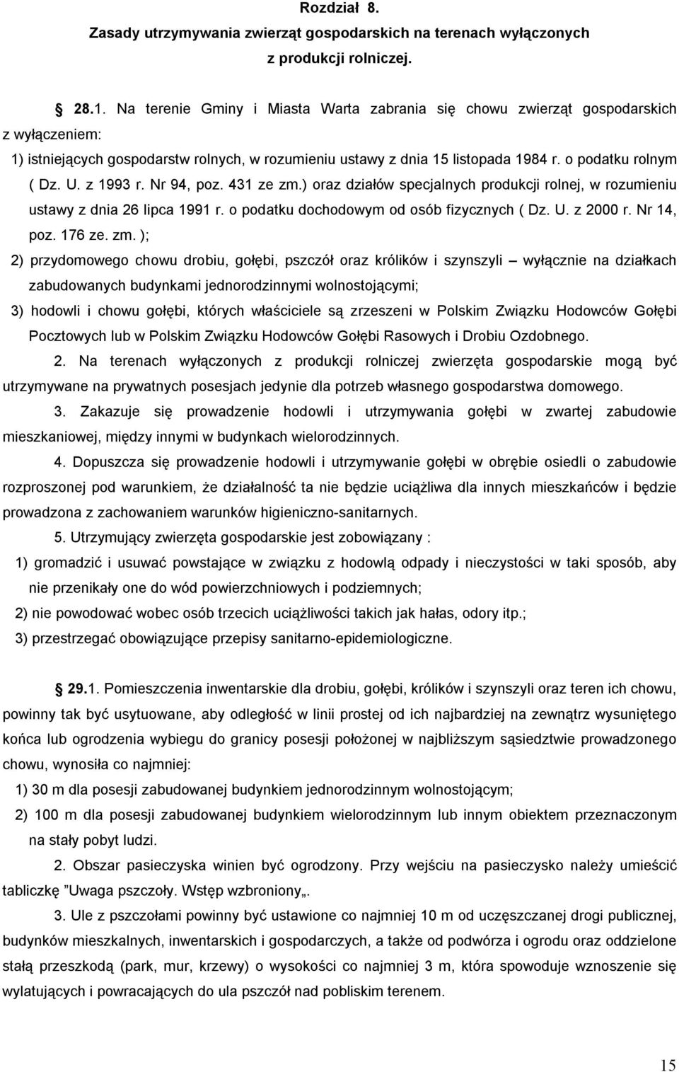 z 1993 r. Nr 94, poz. 431 ze zm.) oraz działów specjalnych produkcji rolnej, w rozumieniu ustawy z dnia 26 lipca 1991 r. o podatku dochodowym od osób fizycznych ( Dz. U. z 2000 r. Nr 14, poz. 176 ze.