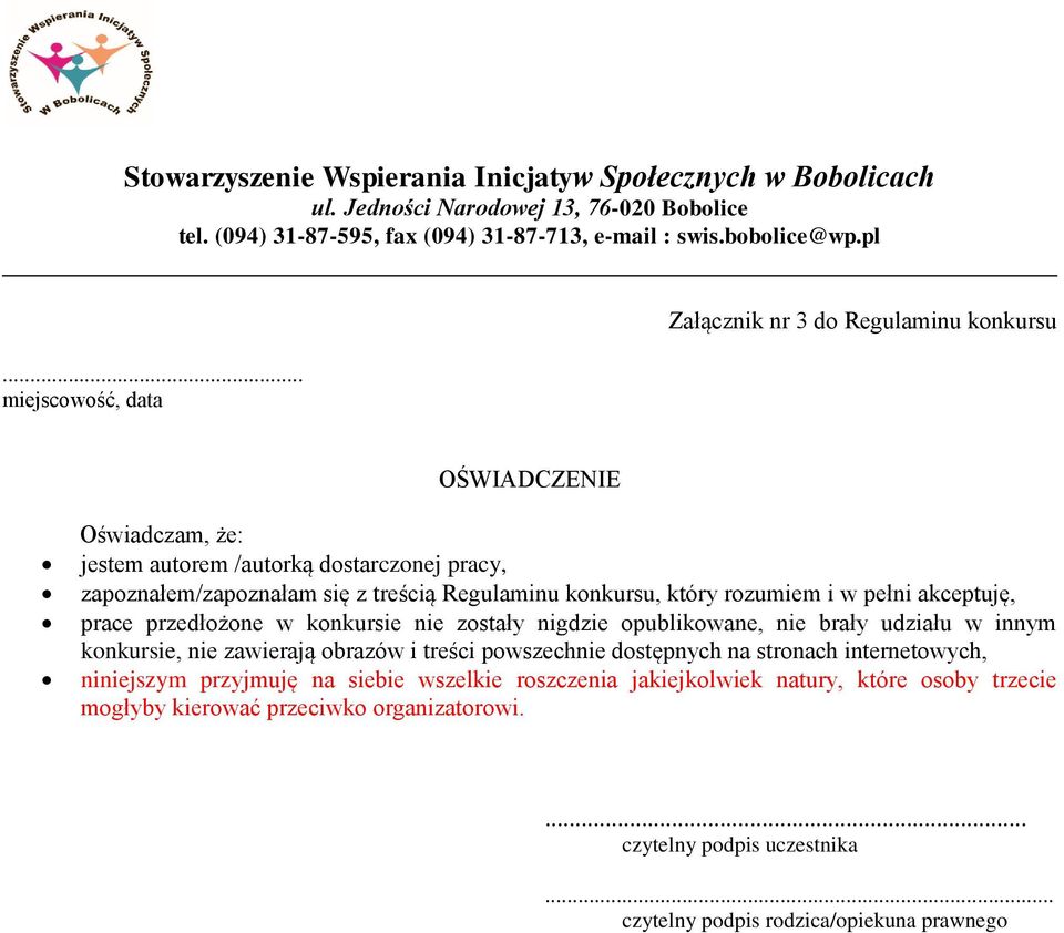 konkursie, nie zawierają obrazów i treści powszechnie dostępnych na stronach internetowych, niniejszym przyjmuję na siebie wszelkie roszczenia