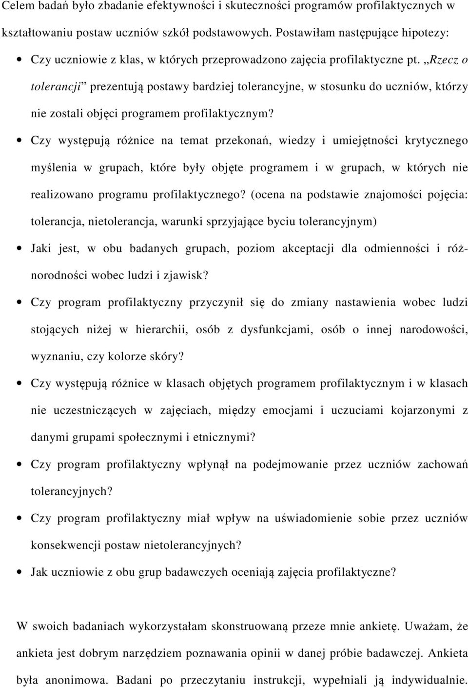 Rzecz o tolerancji prezentują postawy bardziej tolerancyjne, w stosunku do uczniów, którzy nie zostali objęci programem profilaktycznym?