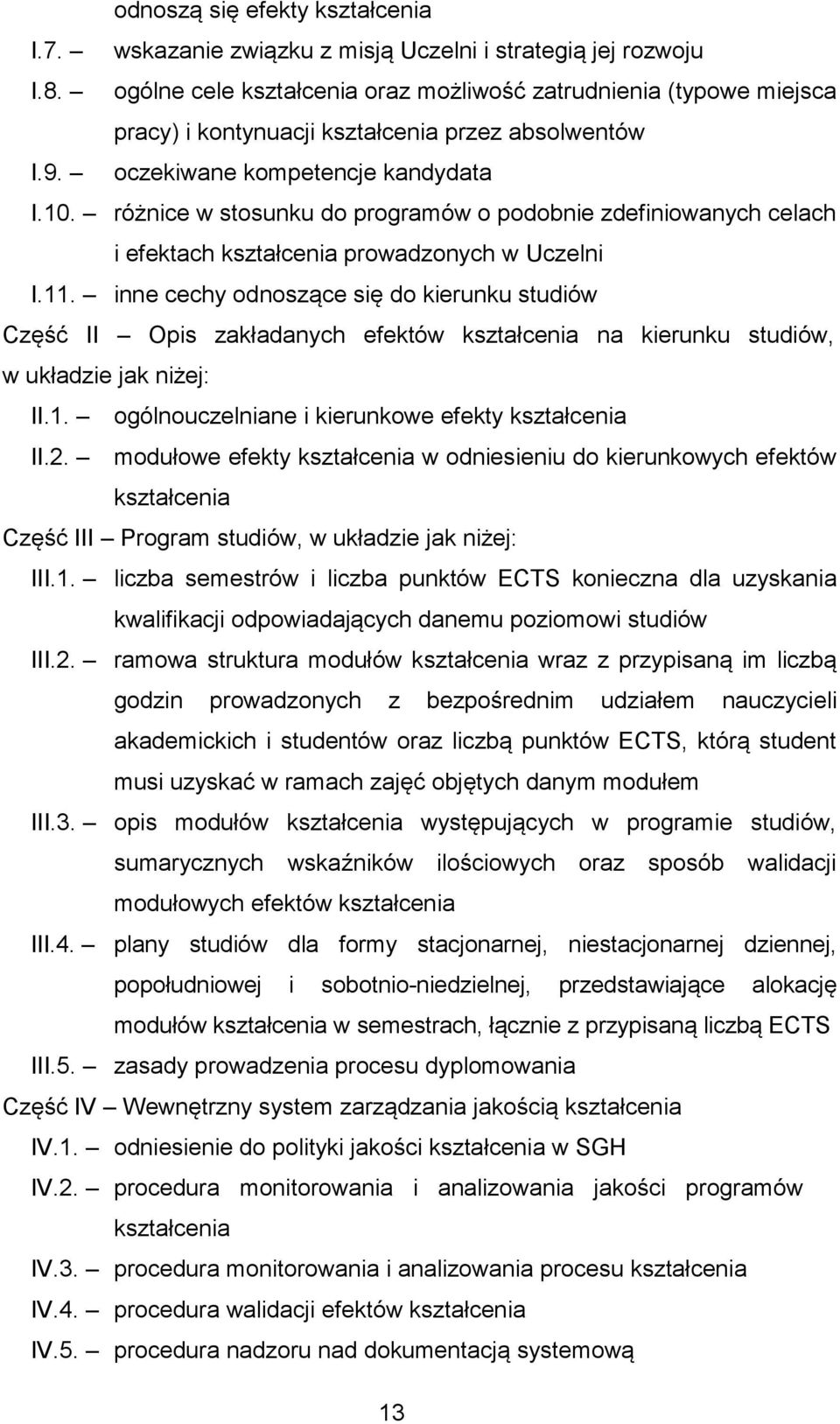 różnice w stosunku do programów o podobnie zdefiniowanych celach i efektach kształcenia prowadzonych w Uczelni I.11.