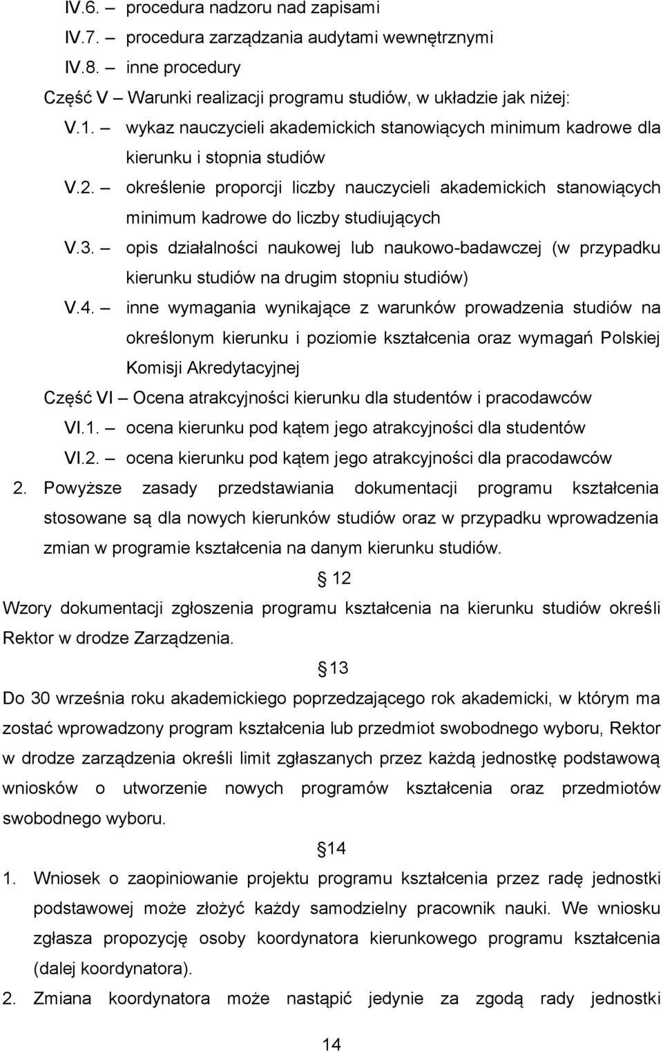 określenie proporcji liczby nauczycieli akademickich stanowiących minimum kadrowe do liczby studiujących V.3.