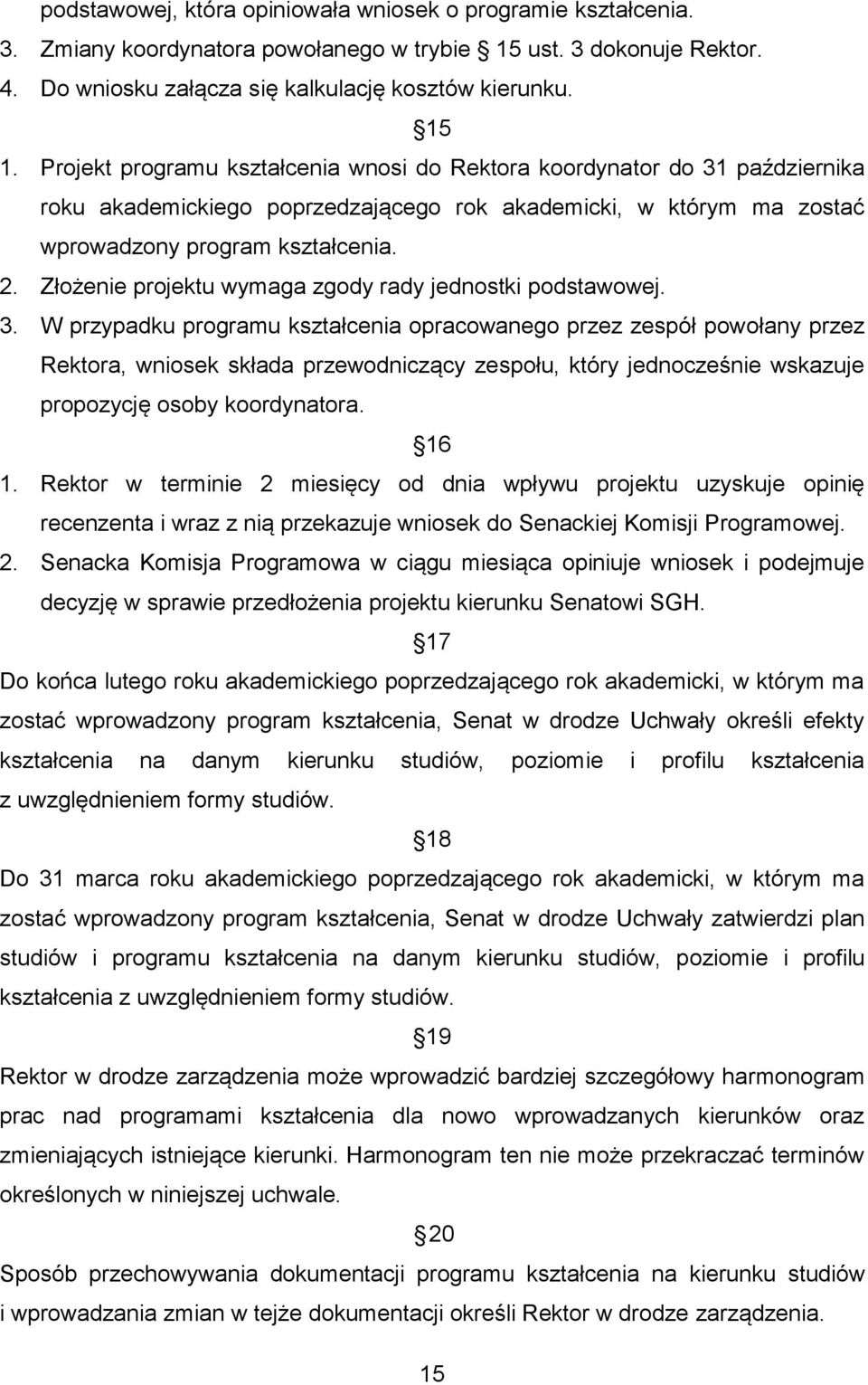 Złożenie projektu wymaga zgody rady jednostki podstawowej. 3.