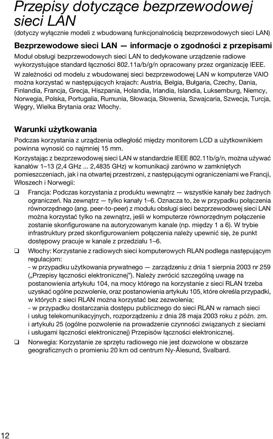 W zależności od modelu z wbudowanej sieci bezprzewodowej LAN w komputerze VAIO można korzystać w następujących krajach: Austria, Belgia, Bułgaria, Czechy, Dania, Finlandia, Francja, Grecja,