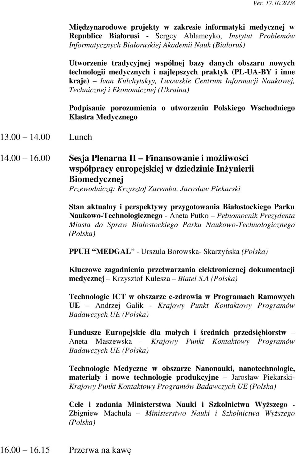 tradycyjnej wspólnej bazy danych obszaru nowych technologii medycznych i najlepszych praktyk (PL-UA-BY i inne kraje) Ivan Kulchytskyy, Lwowskie Centrum Informacji Naukowej, Technicznej i Ekonomicznej