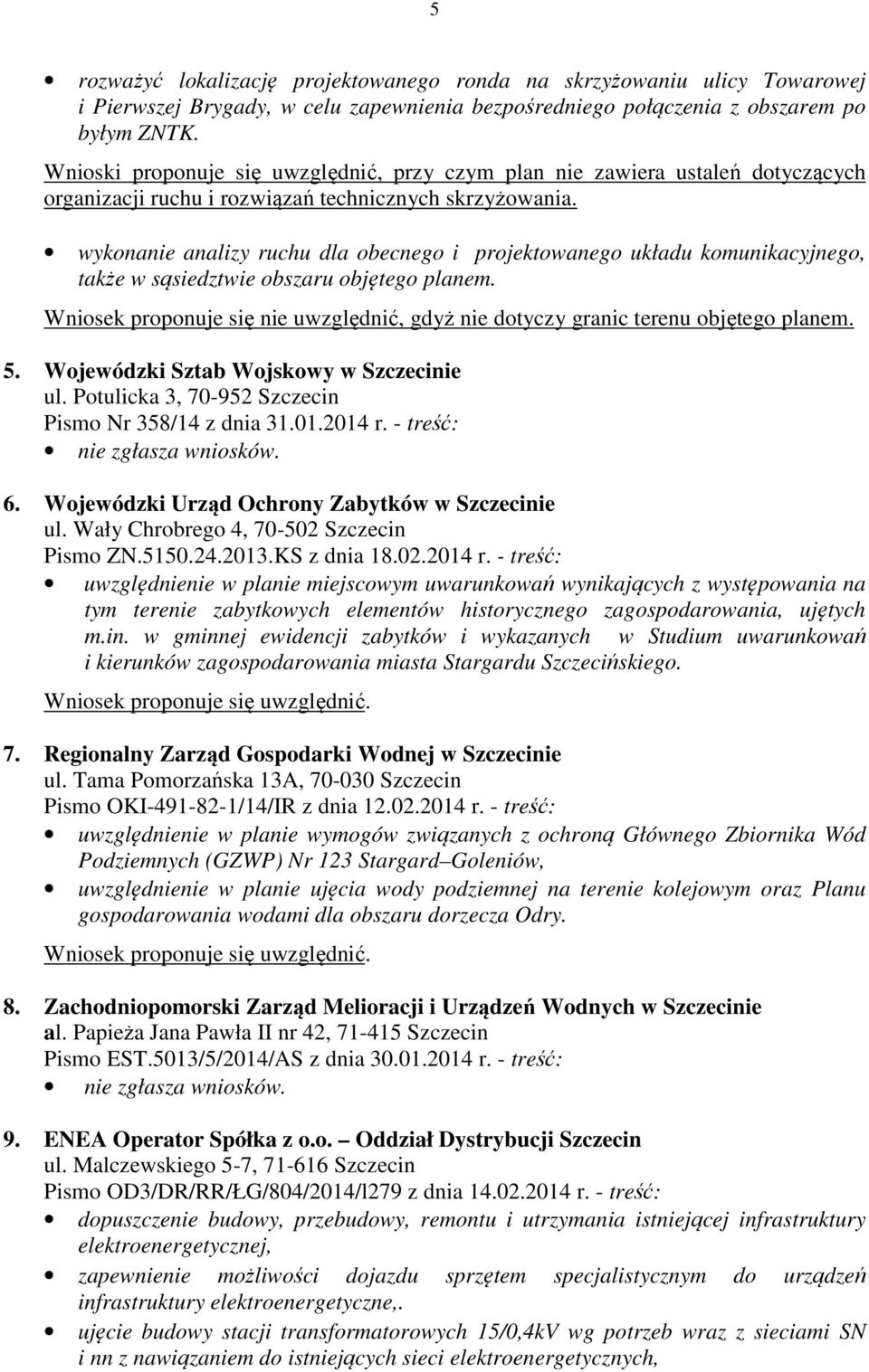 wykonanie analizy ruchu dla obecnego i projektowanego układu komunikacyjnego, także w sąsiedztwie obszaru objętego planem.