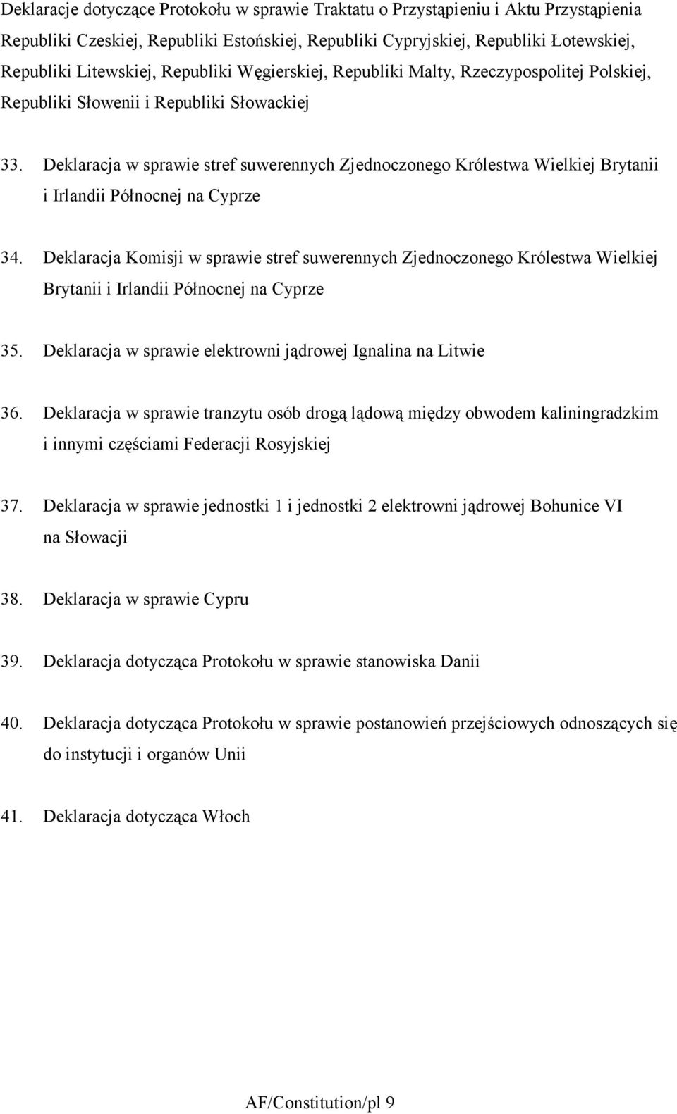 Deklaracja w sprawie stref suwerennych Zjednoczonego Królestwa Wielkiej Brytanii i Irlandii Północnej na Cyprze 34.