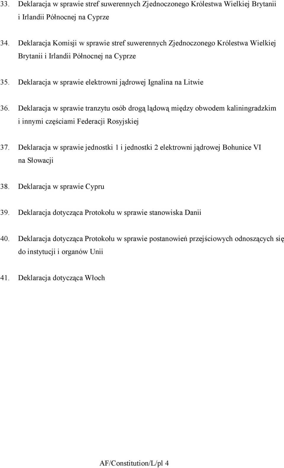 Deklaracja w sprawie tranzytu osób drogą lądową między obwodem kaliningradzkim i innymi częściami Federacji Rosyjskiej 37.