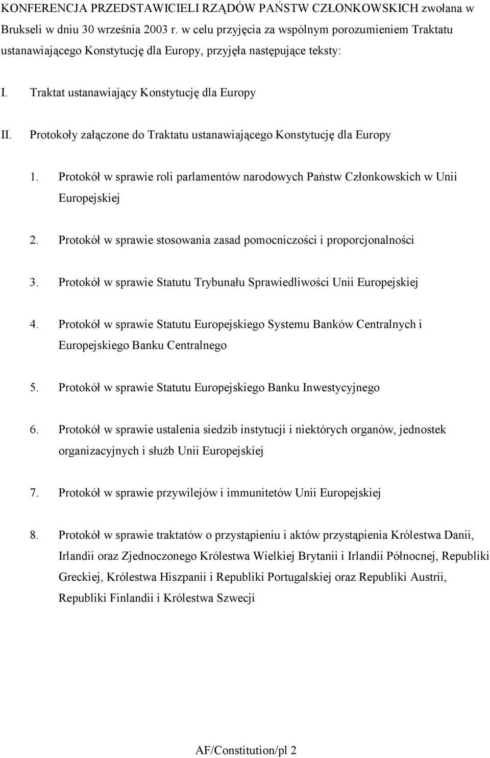 Protokoły załączone do Traktatu ustanawiającego Konstytucję dla Europy. Protokół w sprawie roli parlamentów narodowych Państw Członkowskich w Unii Europejskiej 2.