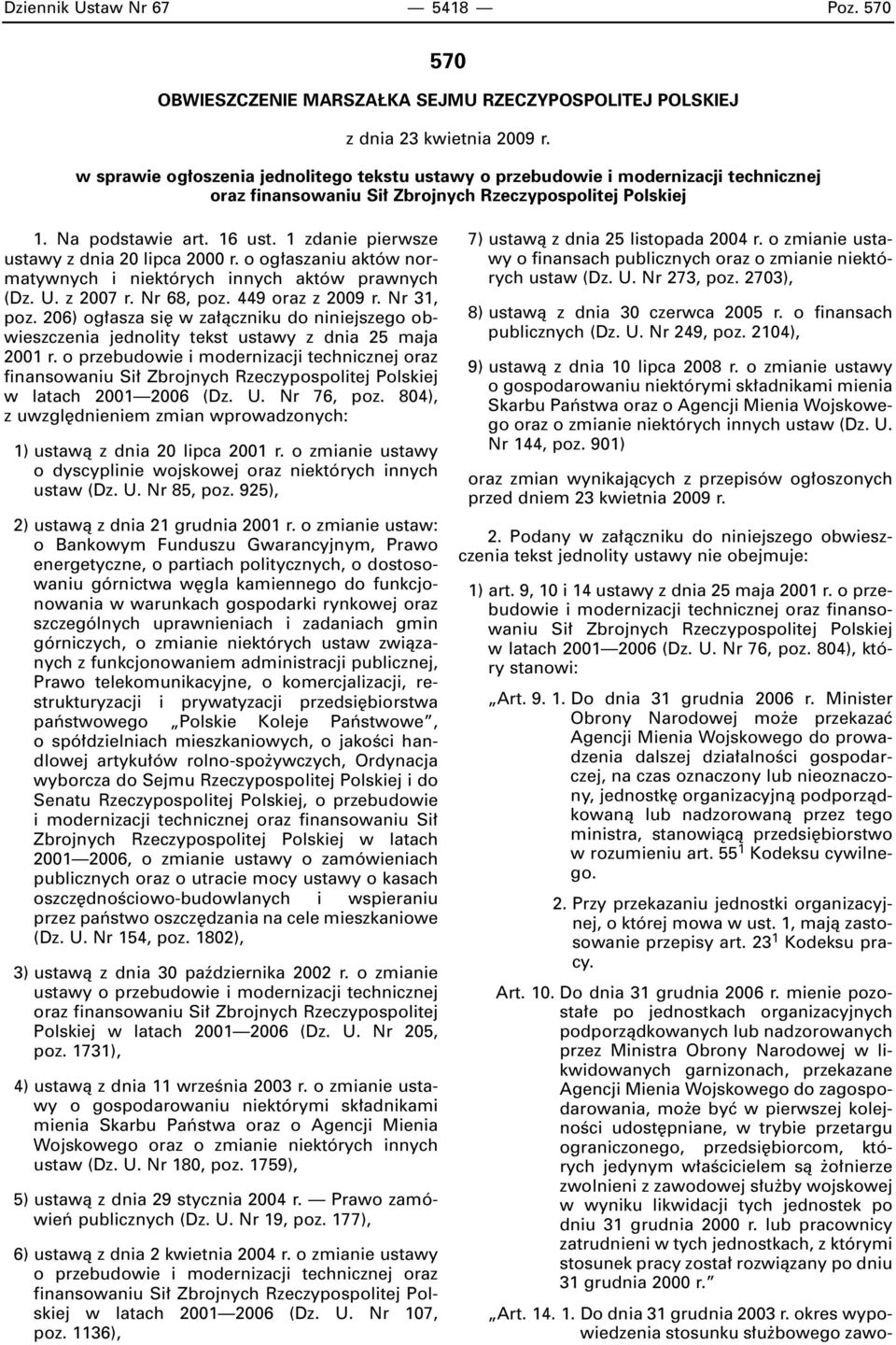 o og aszaniu aktów normatywnych i niektórych innych aktów prawnych (Dz. U. z 2007 r. Nr 68, poz. 449 oraz z 2009 r. Nr 31, poz.